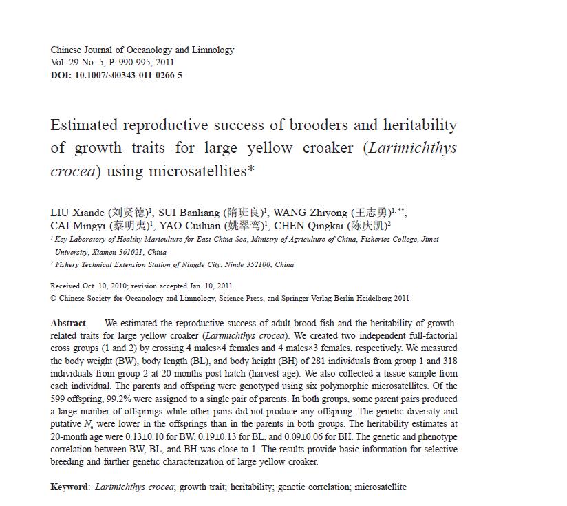 Liu X D, Sui B L, Wang Z Y, Cai M Y, Yao C L, Chen Q K. 2011. Estimated reproductive success of brooders and heritability of growth traits for large yellow croaker (Larimichthys crocea) using microsatellites. Chinese Journal of Oceanology and Limnology, 29: 990-995.